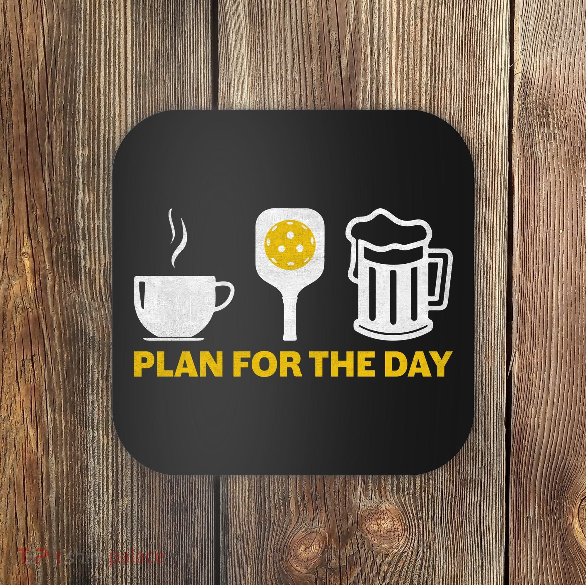Funny Pickleball Plan For The Day Pickleball Paddle Coaster