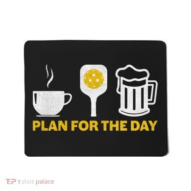 Funny Pickleball Plan For The Day Pickleball Paddle Mousepad