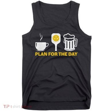 Funny Pickleball Plan For The Day Pickleball Paddle Tank Top