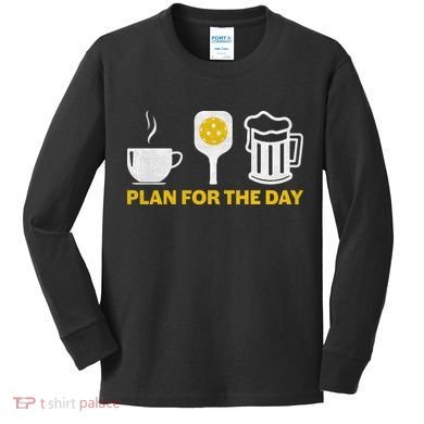 Funny Pickleball Plan For The Day Pickleball Paddle Kids Long Sleeve Shirt