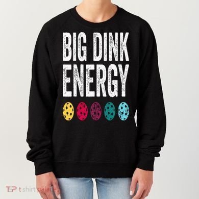 Funny Pickleball Paddle Big Dink Energy Dinking Pickle Ball Women's Sweatshirt