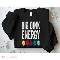 Funny Pickleball Paddle Big Dink Energy Dinking Pickle Ball Sweatshirt thumb 2