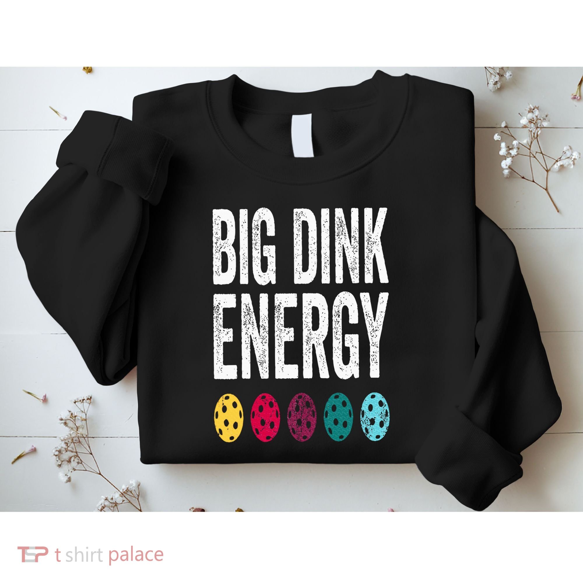 Funny Pickleball Paddle Big Dink Energy Dinking Pickle Ball Sweatshirt