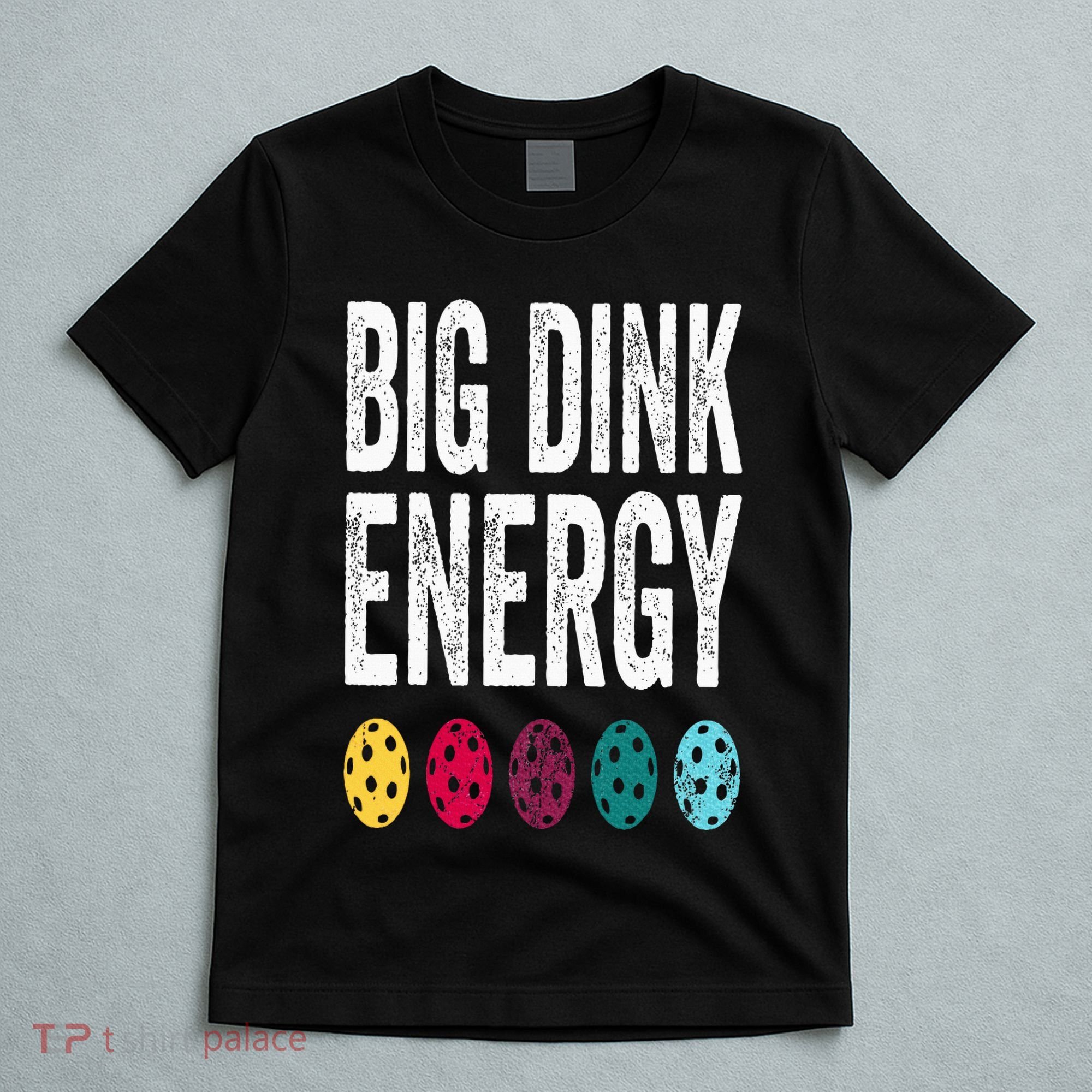 Funny Pickleball Paddle Big Dink Energy Dinking Pickle Ball T-Shirt