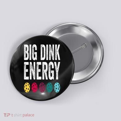 Funny Pickleball Paddle Big Dink Energy Dinking Pickle Ball Button