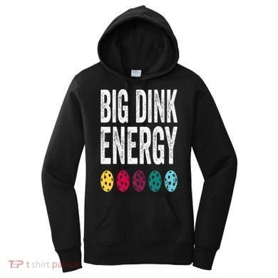 Funny Pickleball Paddle Big Dink Energy Dinking Pickle Ball Women's Hoodie