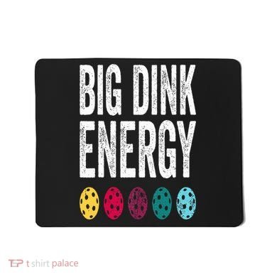 Funny Pickleball Paddle Big Dink Energy Dinking Pickle Ball Mousepad