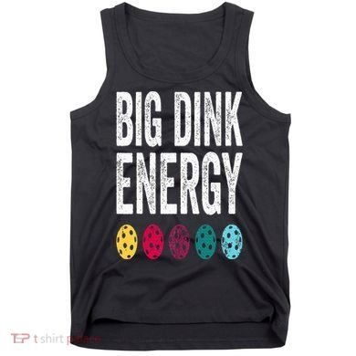 Funny Pickleball Paddle Big Dink Energy Dinking Pickle Ball Tank Top