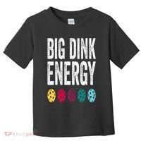 Funny Pickleball Paddle Big Dink Energy Dinking Pickle Ball Toddler T-Shirt thumb 0