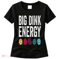 Funny Pickleball Paddle Big Dink Energy Dinking Pickle Ball Women's T-Shirt thumb 0
