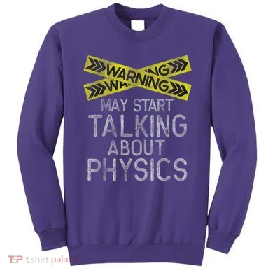 Funny Physics Physics Lover Science Humor Physics Sweatshirt