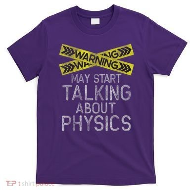 Funny Physics Physics Lover Science Humor Physics T-Shirt