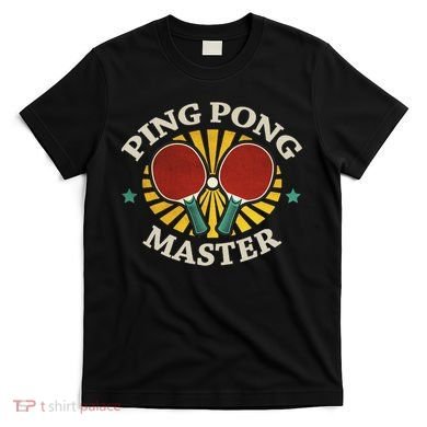 Funny Ping Pong Master Gift Table Tennis Players T-Shirt