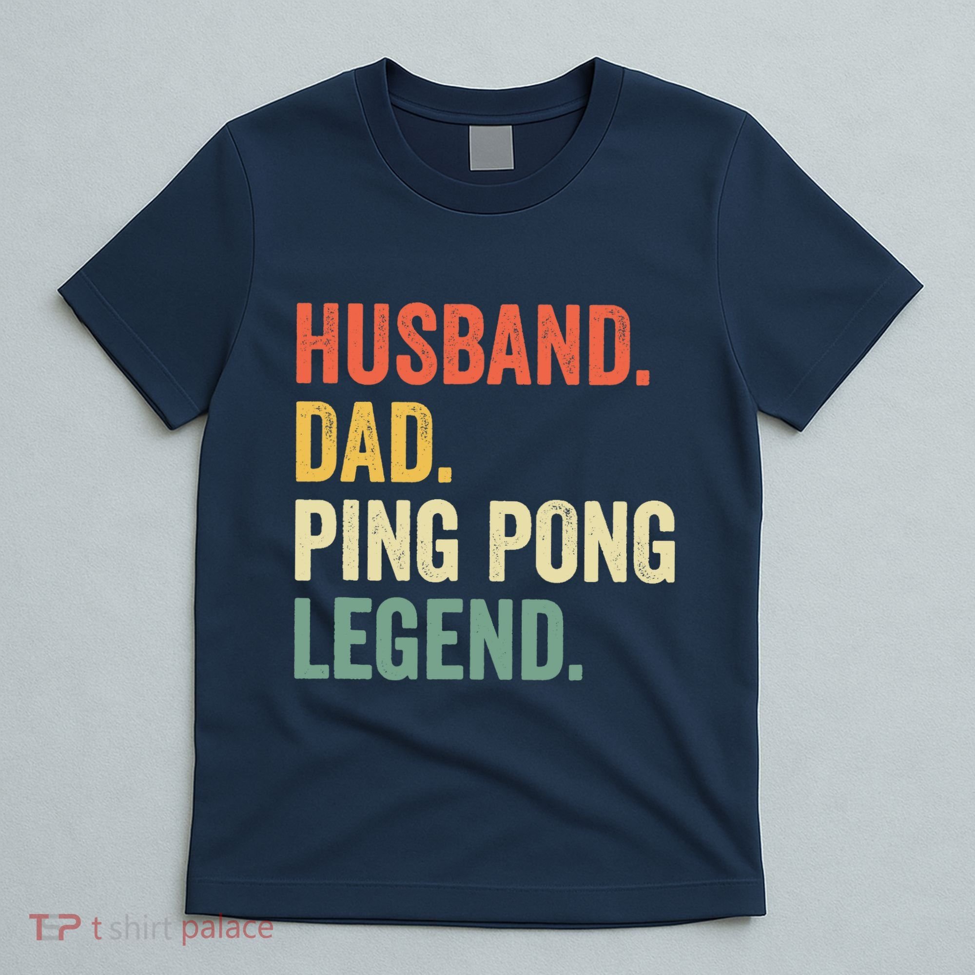 Funny Ping Pong Husband Dad Table Tennis Legend Vintage T-Shirt