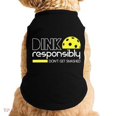 Funny Pickleball Player Dink Responsibly Don't Get Smashed Doggie Tank