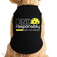 Funny Pickleball Player Dink Responsibly Don't Get Smashed Doggie Tank thumb 0