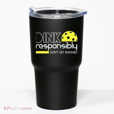 Funny Pickleball Player Dink Responsibly Don't Get Smashed Tumbler