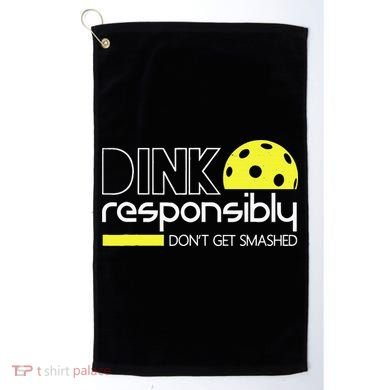 Funny Pickleball Player Dink Responsibly Don't Get Smashed Golf Towel