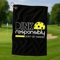 Funny Pickleball Player Dink Responsibly Don't Get Smashed Golf Towel thumb 1