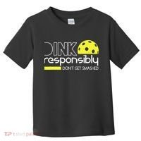 Funny Pickleball Player Dink Responsibly Don't Get Smashed Toddler T-Shirt thumb 0