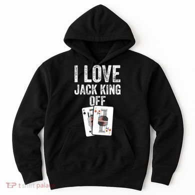 Funny Poker Player Quote Jack King Off Hoodie