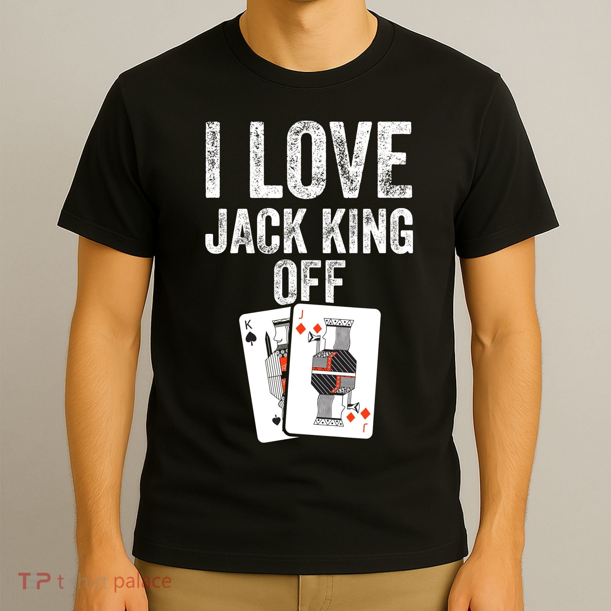 Funny Poker Player Quote Jack King Off T-Shirt