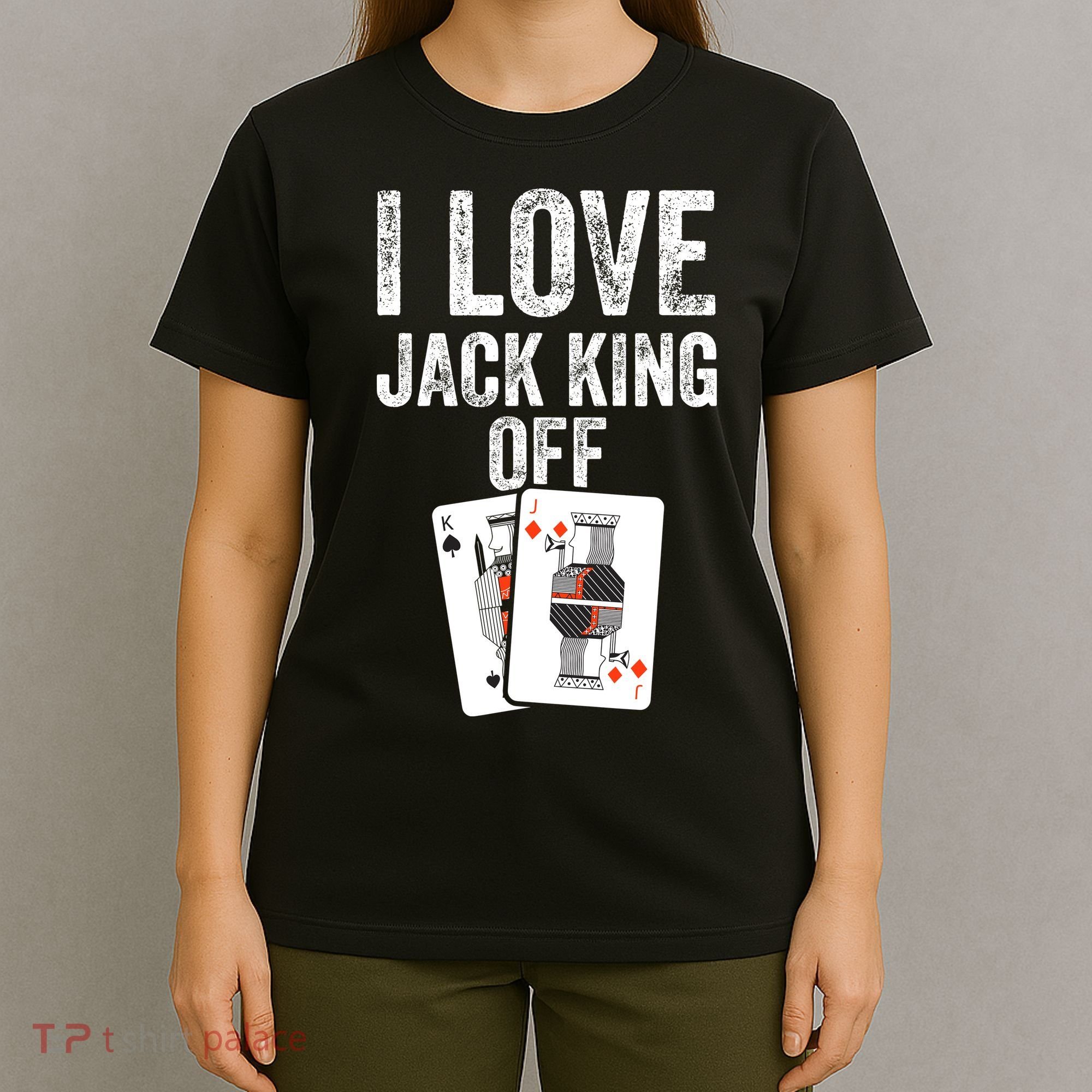 Funny Poker Player Quote Jack King Off T-Shirt