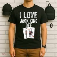Funny Poker Player Quote Jack King Off T-Shirt thumb 6
