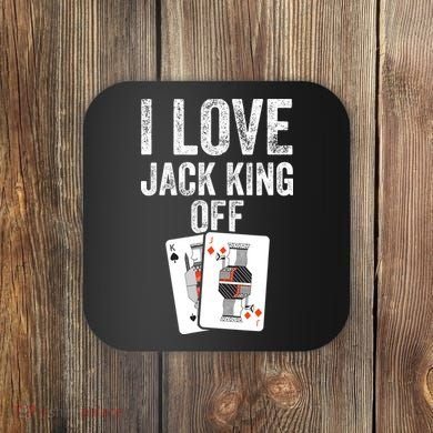 Funny Poker Player Quote Jack King Off Coaster