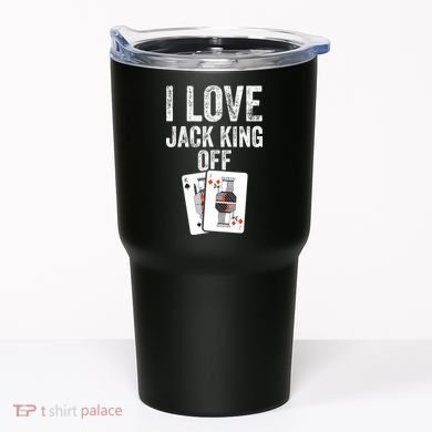 Funny Poker Player Quote Jack King Off Tumbler