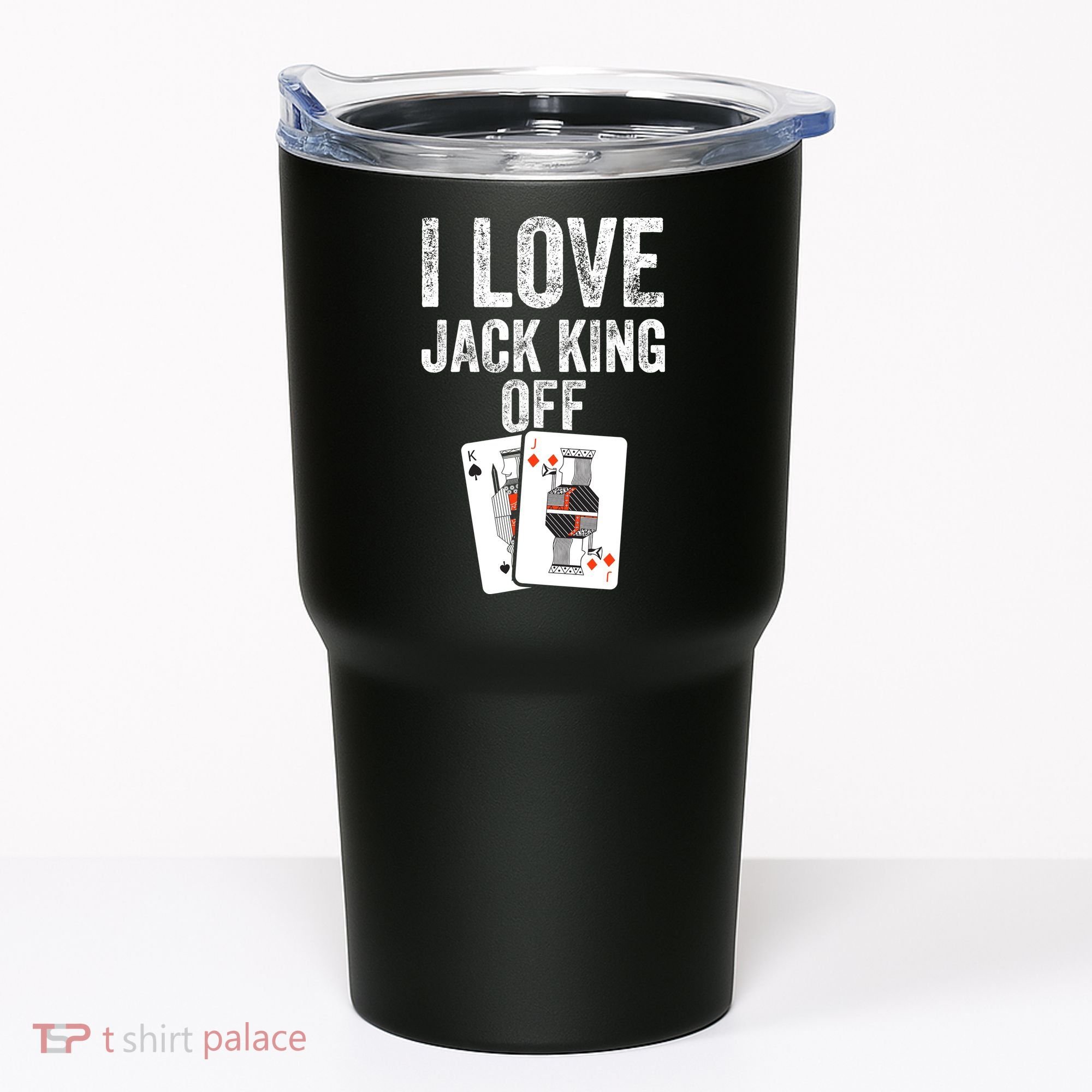 Funny Poker Player Quote Jack King Off Tumbler