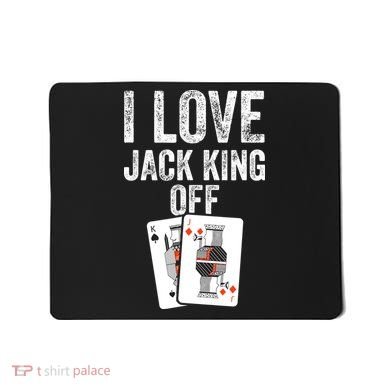 Funny Poker Player Quote Jack King Off Mousepad