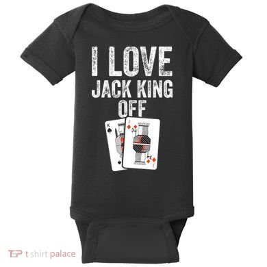 Funny Poker Player Quote Jack King Off Baby Bodysuit