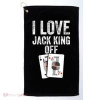 Funny Poker Player Quote Jack King Off Golf Towel thumb 0