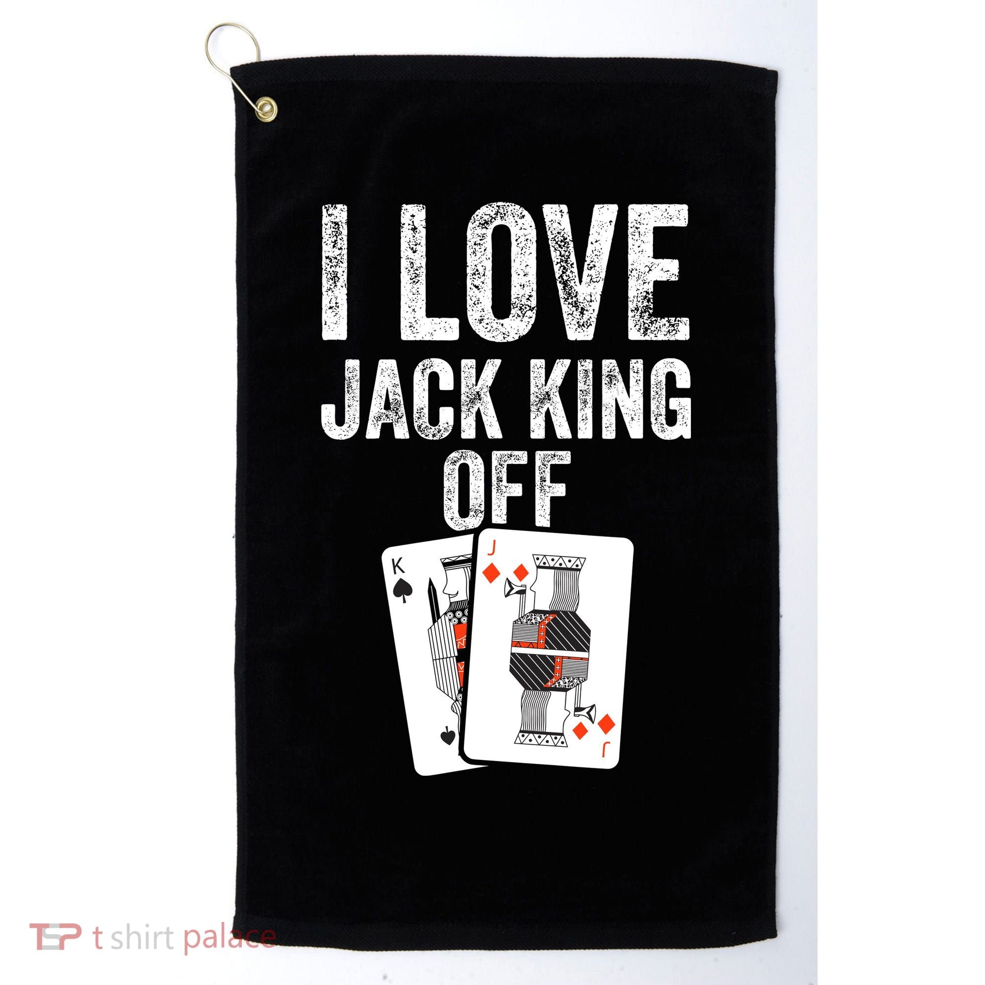 Funny Poker Player Quote Jack King Off Golf Towel