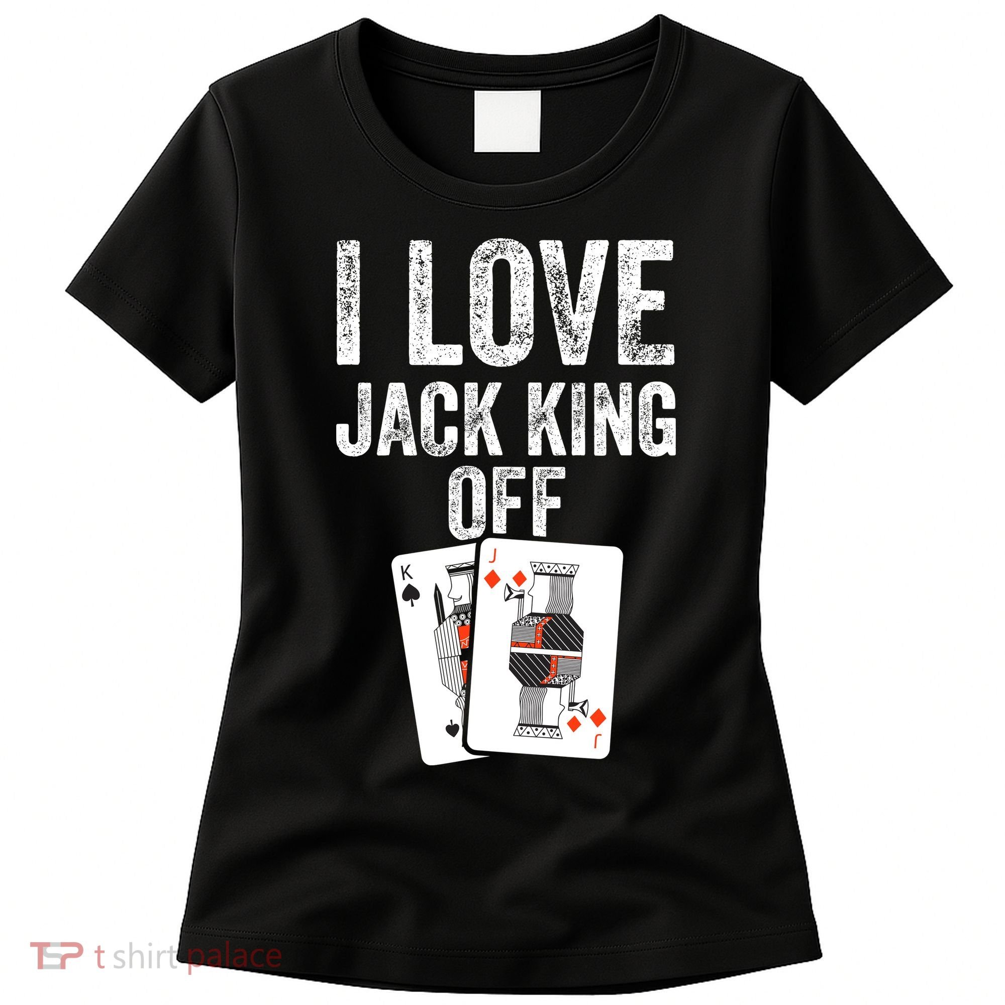 Funny Poker Player Quote Jack King Off Women's T-Shirt