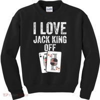 Funny Poker Player Quote Jack King Off Kids Sweatshirt thumb 0