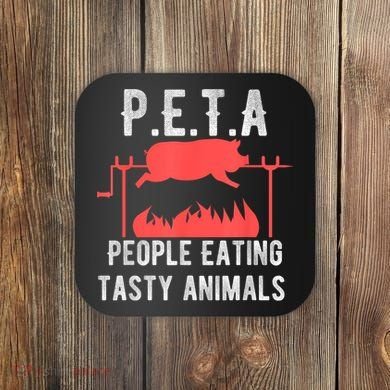 Funny P.E.T.A People Eating Tasty Animals Bbq Coaster