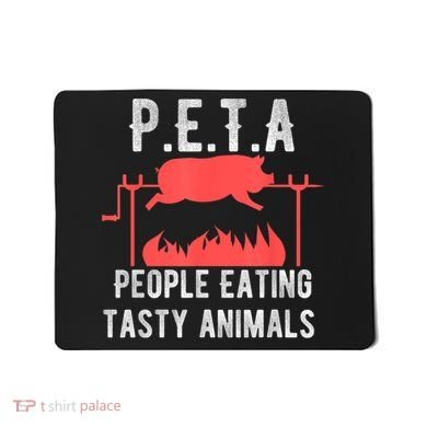 Funny P.E.T.A People Eating Tasty Animals Bbq Mousepad