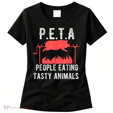 Funny P.E.T.A People Eating Tasty Animals Bbq Women's T-Shirt