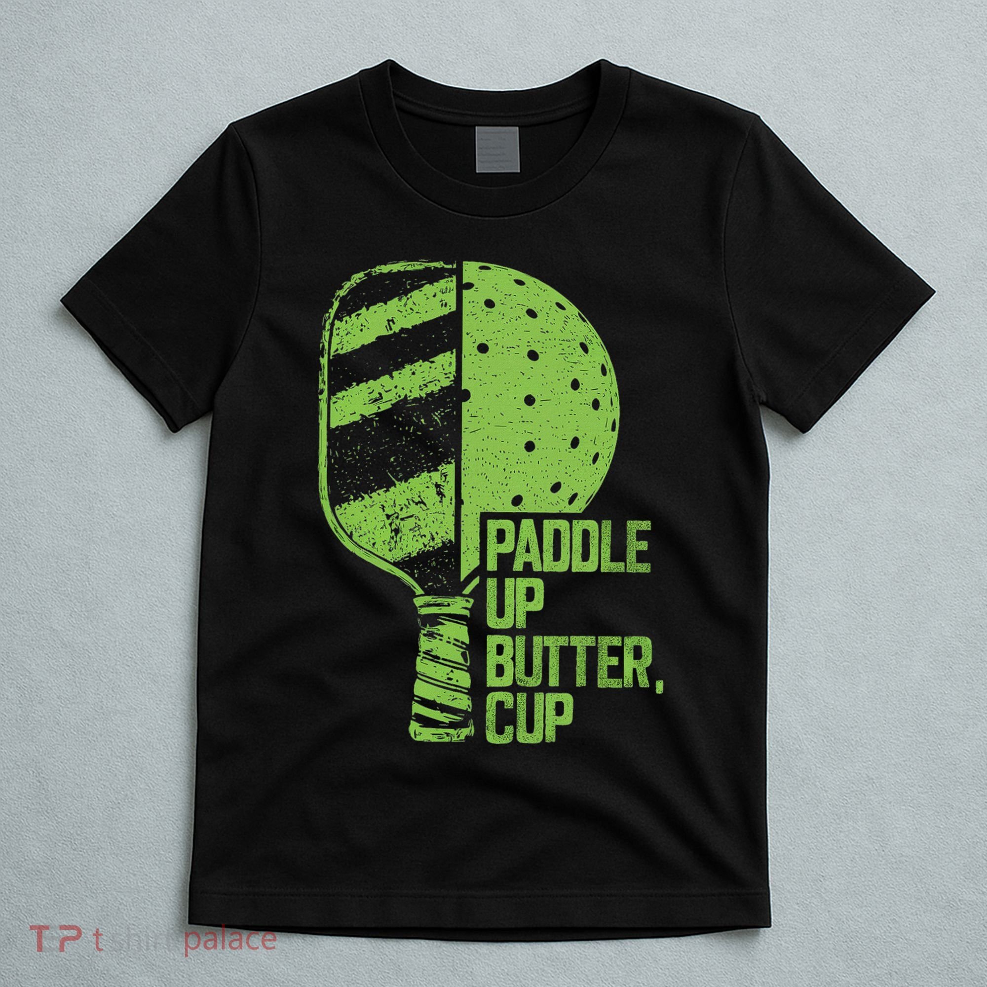 Funny Pickleball Paddle Up Butter Cup T-Shirt