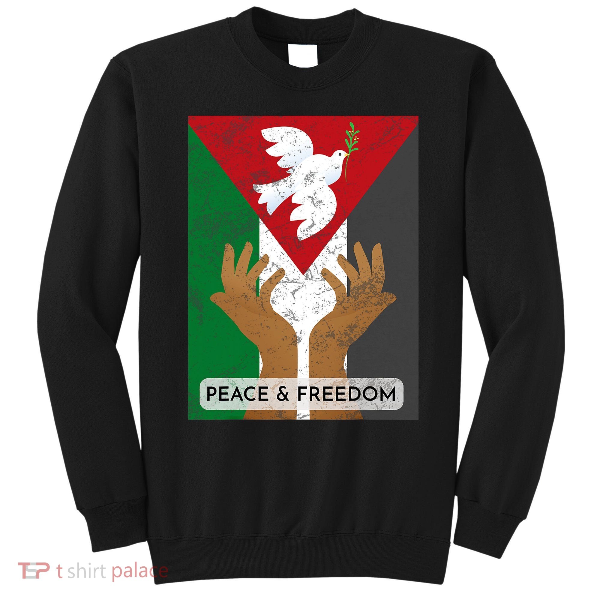 Free Palestine Peace & Freedom Support Palestine And Gaza Sweatshirt