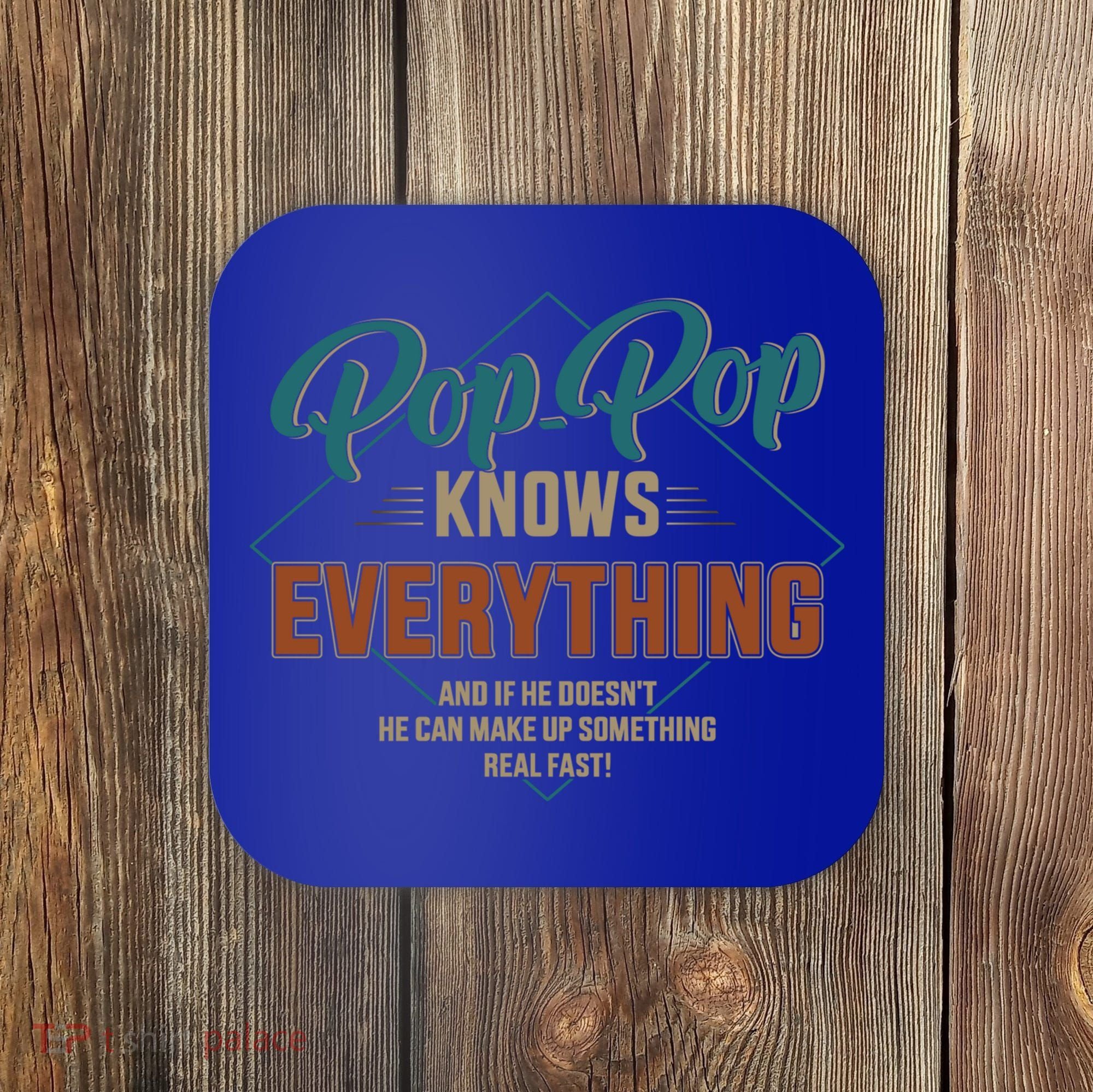 Funny Pop Pop Knows Everything For Grandpa And FatherS Day Meaningful Gift Coaster