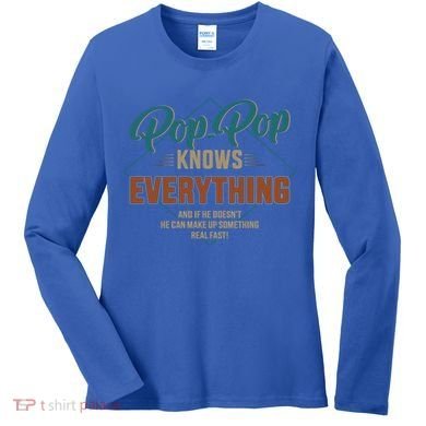Funny Pop Pop Knows Everything For Grandpa And FatherS Day Meaningful Gift Women's Long Sleeve Shirt