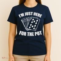 Funny Poker Player Gifts I'm Just Here For The Pot T-Shirt thumb 4