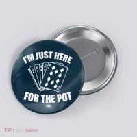 Funny Poker Player Gifts I'm Just Here For The Pot Button thumb 0