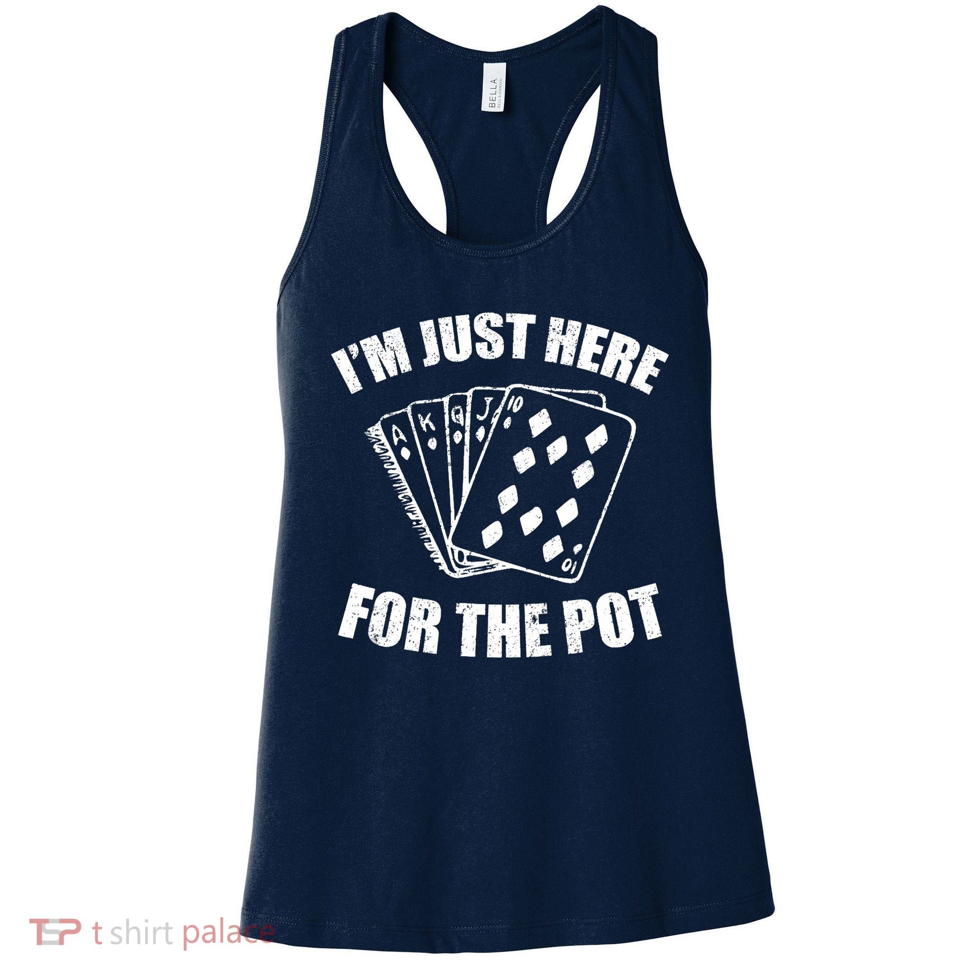 Funny Poker Player Gifts I'm Just Here For The Pot Women's Tank Top