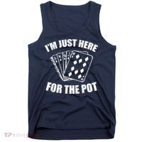 Funny Poker Player Gifts I'm Just Here For The Pot Tank Top thumb 0