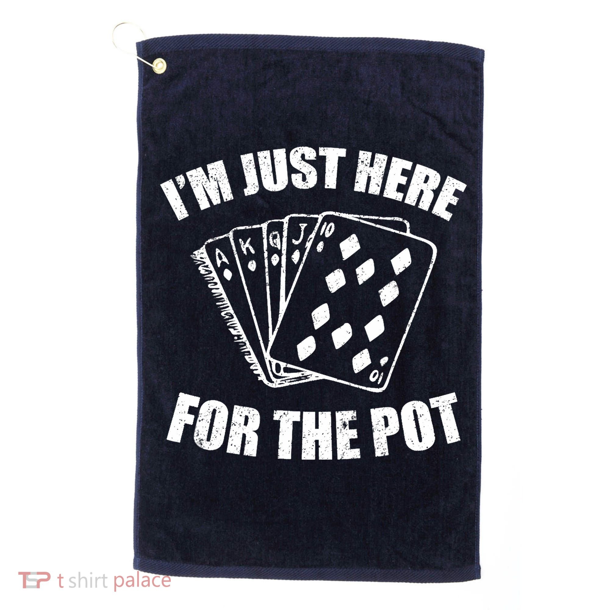 Funny Poker Player Gifts I'm Just Here For The Pot Golf Towel