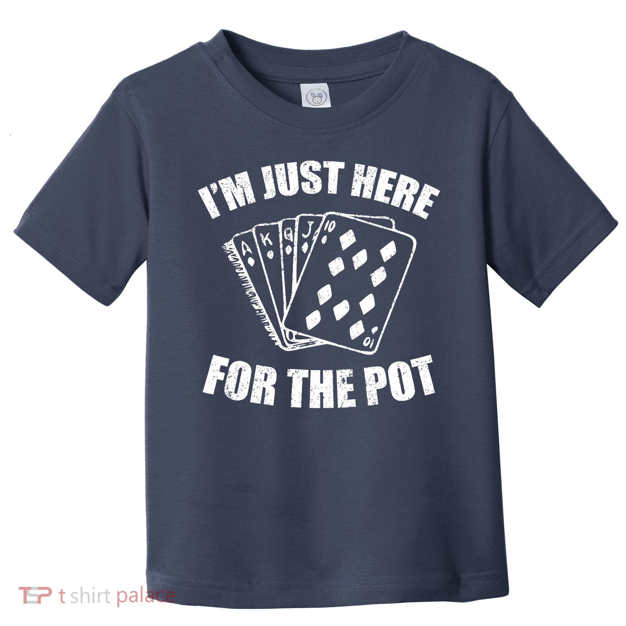 Funny Poker Player Gifts I'm Just Here For The Pot Toddler T-Shirt